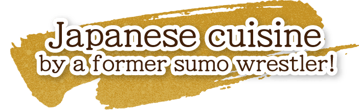Japanese cuisine by a former sumo wrestler!